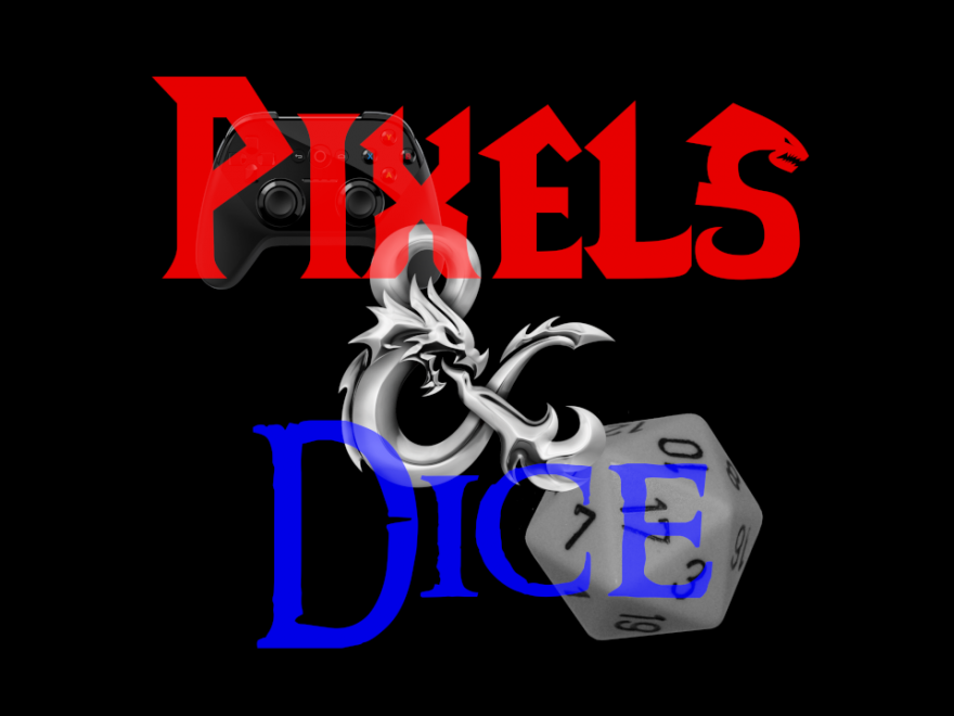 It’s Like We Only Record Once A Month – Pixels & Dice #110